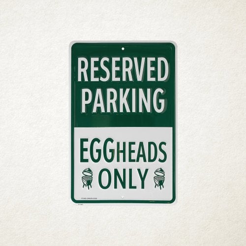 Big Green Egg Eggheads Only Parking Sign